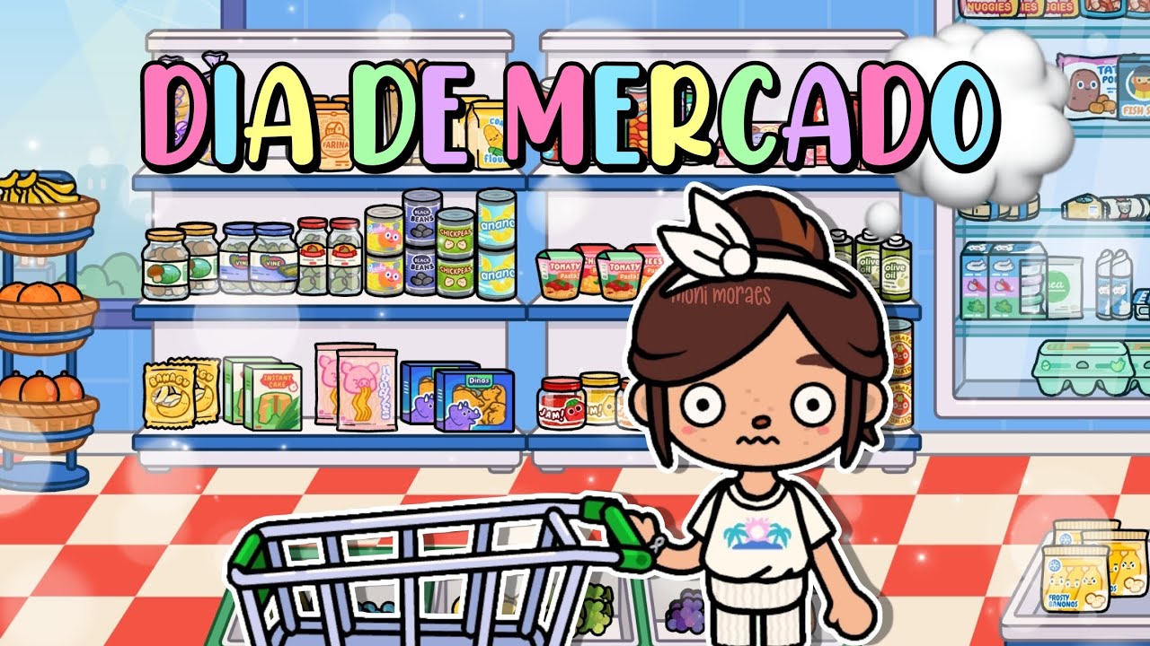 ROTINA DE UM DIA DE MERCADO COMIGO - Toca Life World - Moni Moraes ❤️