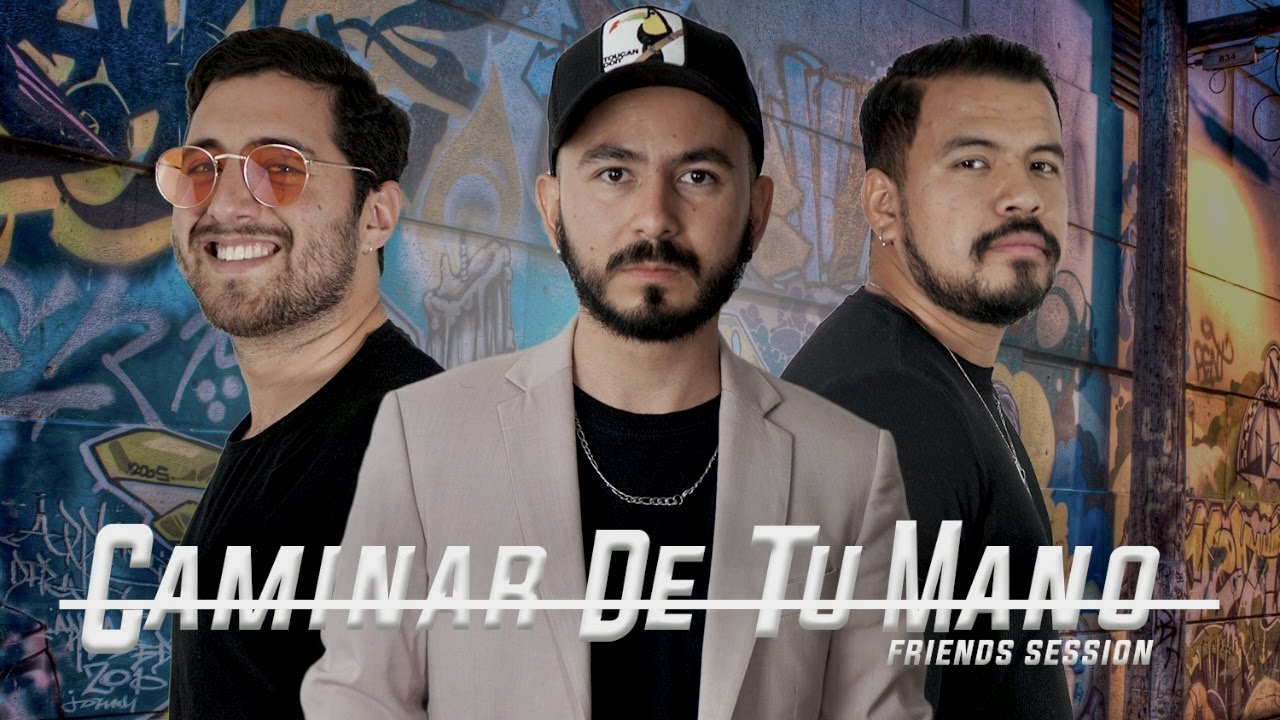 Caminar de Tu Mano - Rio Roma - Marx Emmanuel ft. César Paredes & Alex Segura  (Friends Session)
