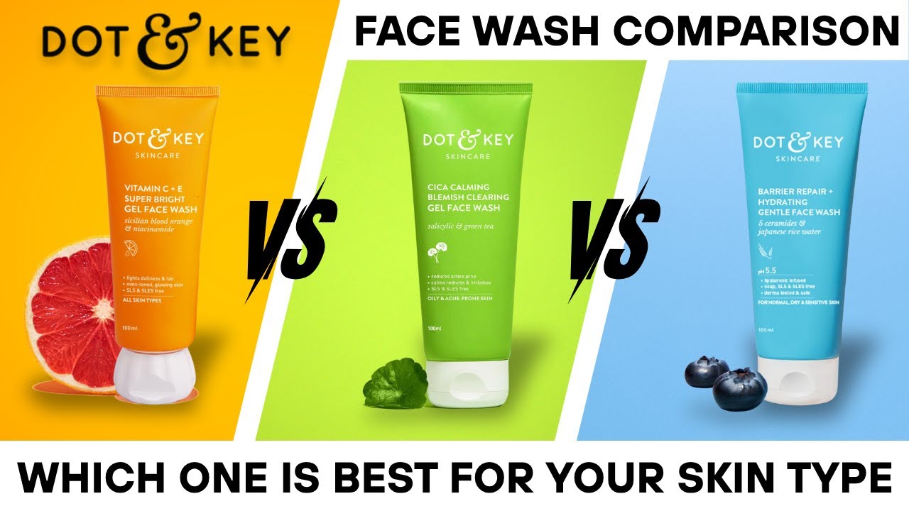 What's the BEST Face Wash for Your Skin Type Dot & Key Comparison