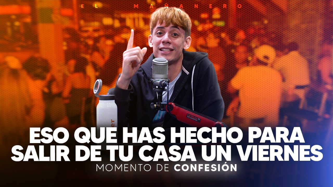¿Que cosa hiciste para salir de tu casa un viernes? - Confesionario Mañanero