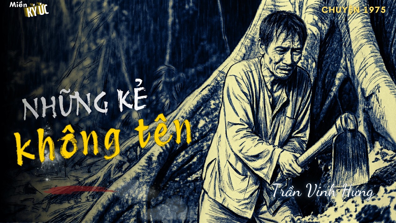 Những Kẻ Không Tên - Trần Vinh Hưng | Miền Ký Ức