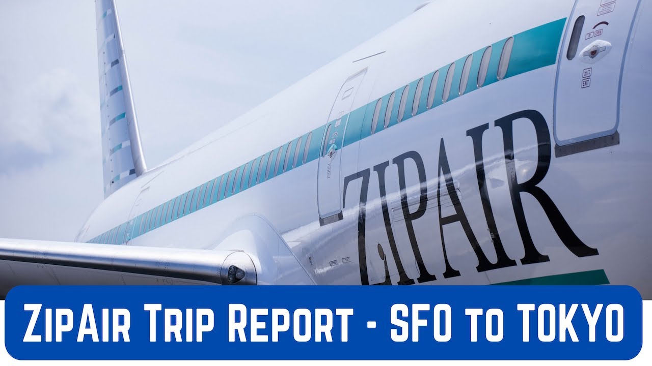 ZIPAIR Trip Report - High Quality - Low Cost Airline - San Francisco to Tokyo Narita - Boeing 787