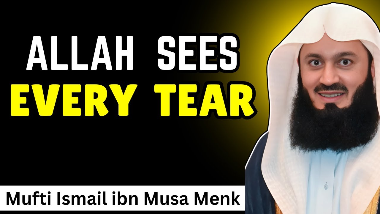 Every Tear Is Seen by Allah &ndash; Mufti Menk Islamic Motivational Speech
