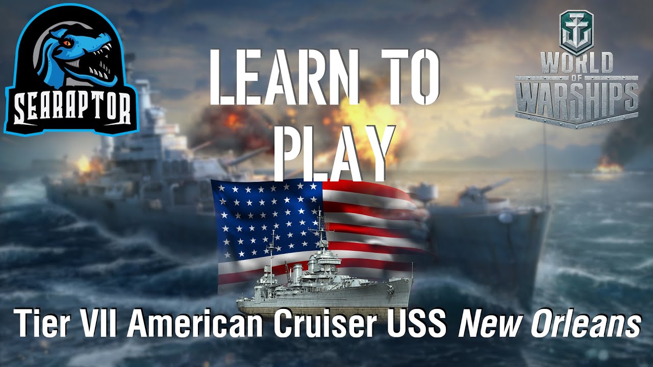 World of Warships - Learn to Play: Tier VII AmerIcan Cruiser USS New Orleans