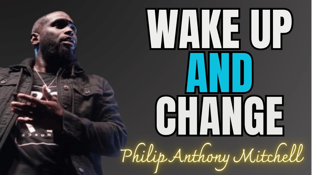 Wake Up and Change | God Is Calling You to Repent and Return | Philip Anthony Mitchell