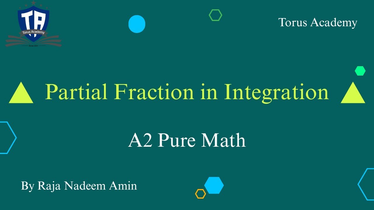010 | Partial Fraction in Integration || Torus Academy || Raja Nadeem