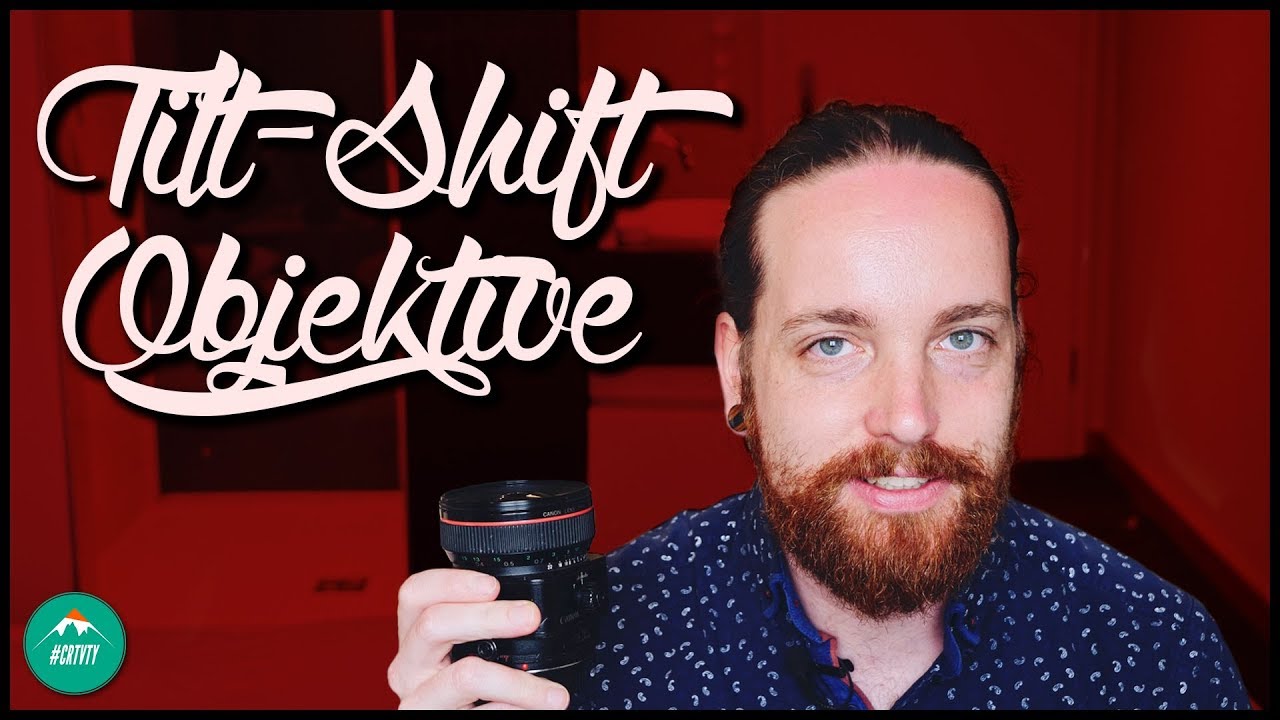 WIE FUNKTIONIERT EIN TILT SHIFT OBJEKTIV? | CRTVTY