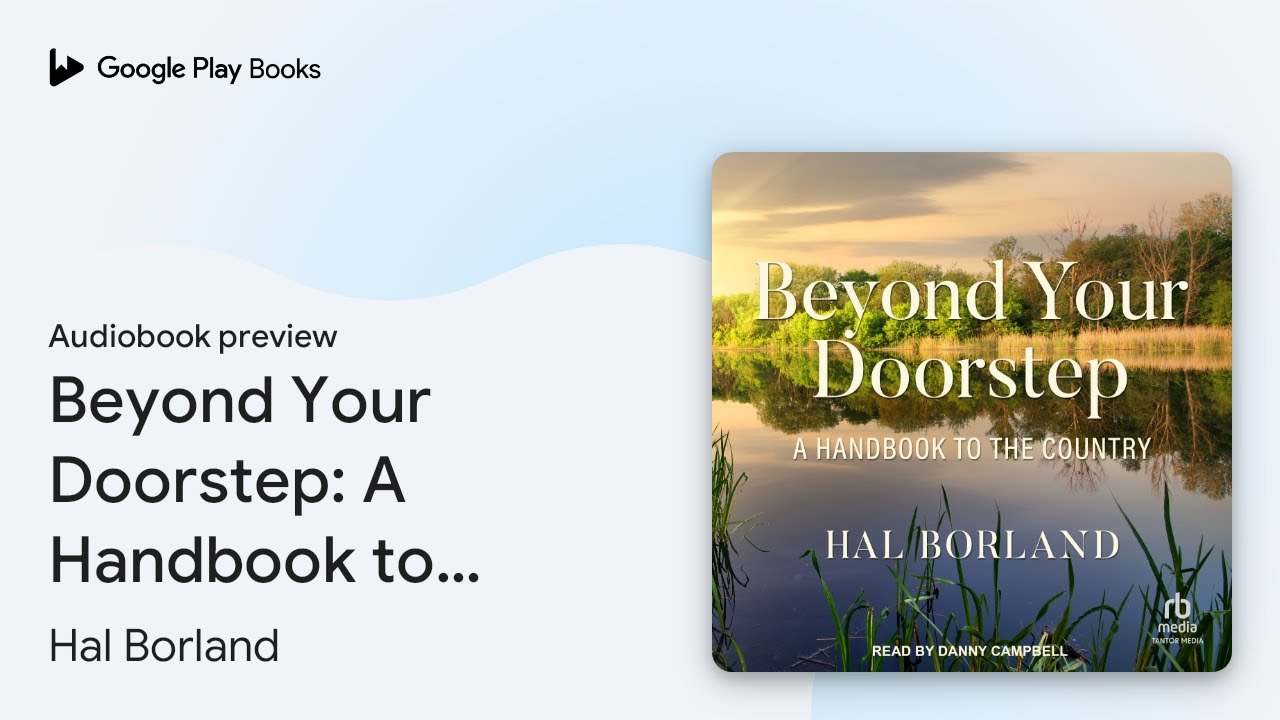Beyond Your Doorstep: A Handbook to the&hellip; by Hal Borland &middot; Audiobook preview