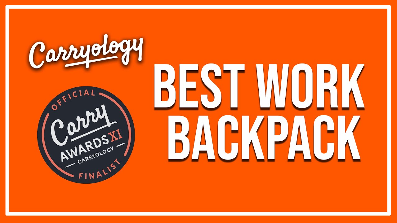 Best Work Backpack of 2024 | Carry Awards XI
