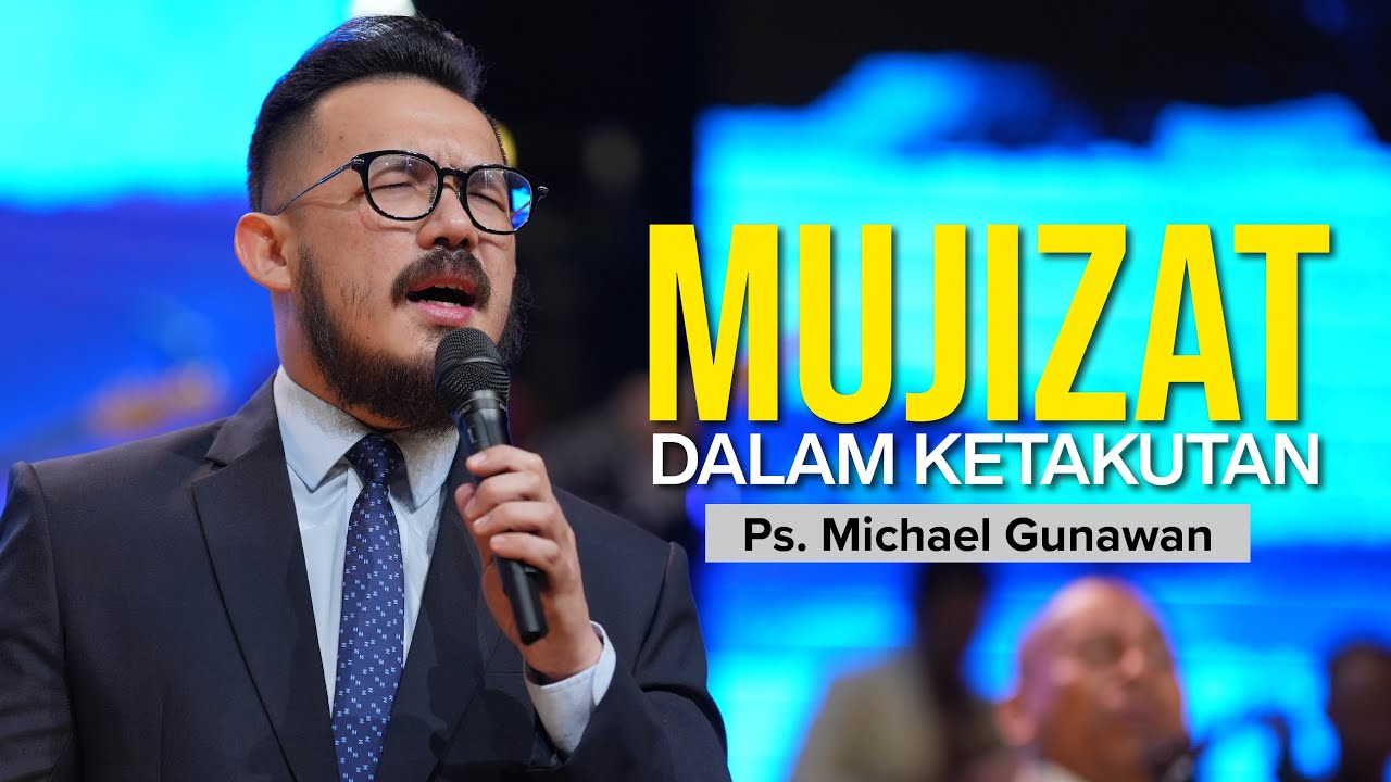 MUJIZAT dalam KETAKUTAN | Khotbah Bagi Yang Sedang Mengalami Ketakutan | Ps. Michael Gunawan