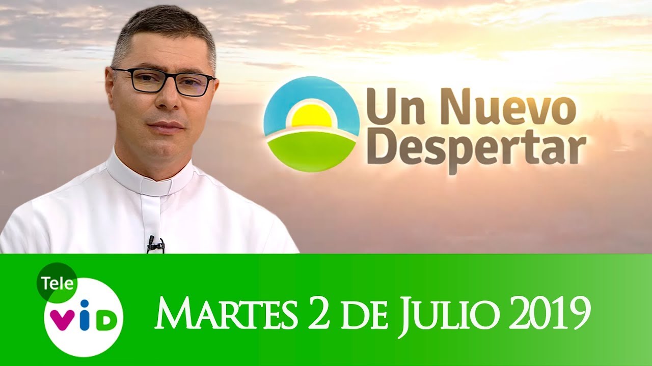 Un nuevo despertar, Martes 2 de Julio 2019 - Tele VID