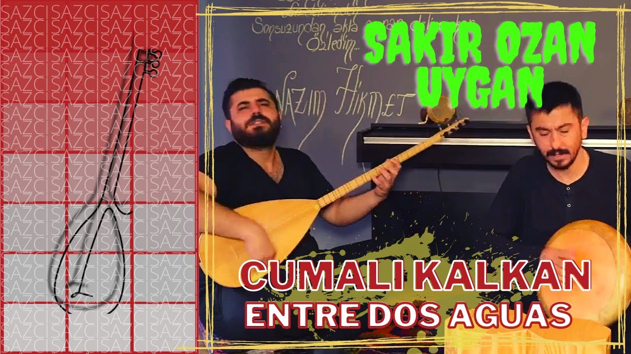 Cumali Kalkan & Sakir Ozan Uygan - [Entre Dos Aguas] - SAZCI®