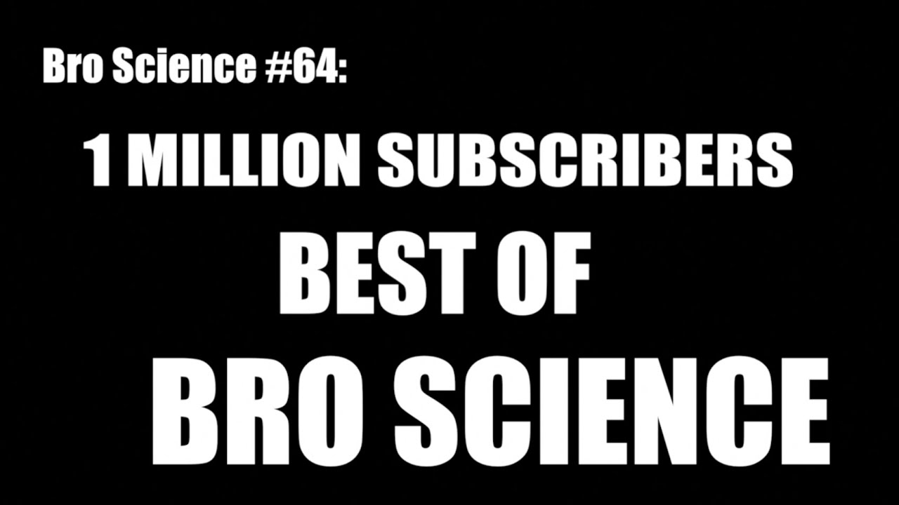 1 Million Subscribers: Best of Bro Science