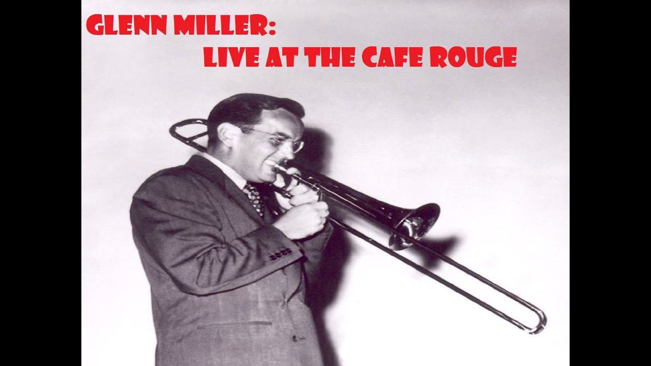 Glenn Miller Live at the Cafe Rouge - New York 1940