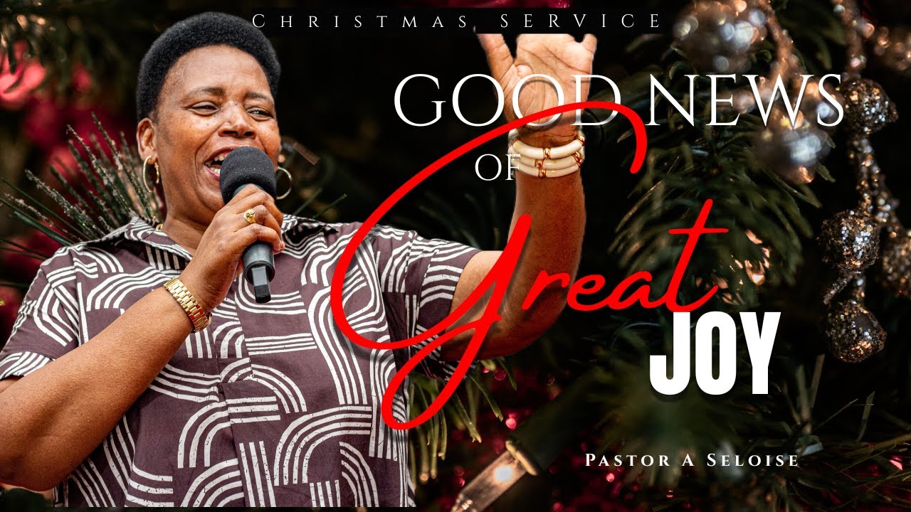 2025 12 25 | Good News Of Great Joy | Pastor A Seloise.
