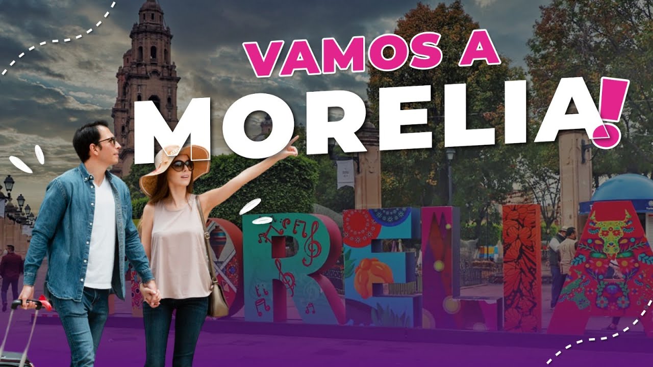&iquest;Qu&eacute; HACER en mi VIAJE a MORELIA?