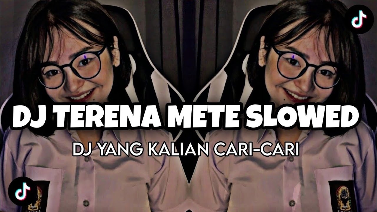 DJ TERENA METE SLOWED VIRAL TIKTOK2023 FULLBAS-DJ TEBANG