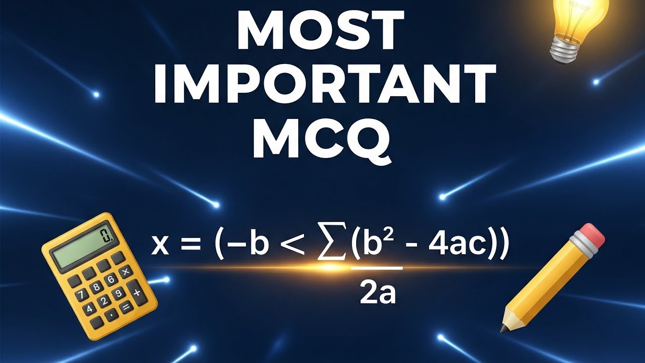 MOST IMPORTANT MCQ QUESTIONS FOR CLASS 10TH (PSEB)MATHS CHAPTER 4 QUADRATIC EQUATIONS 