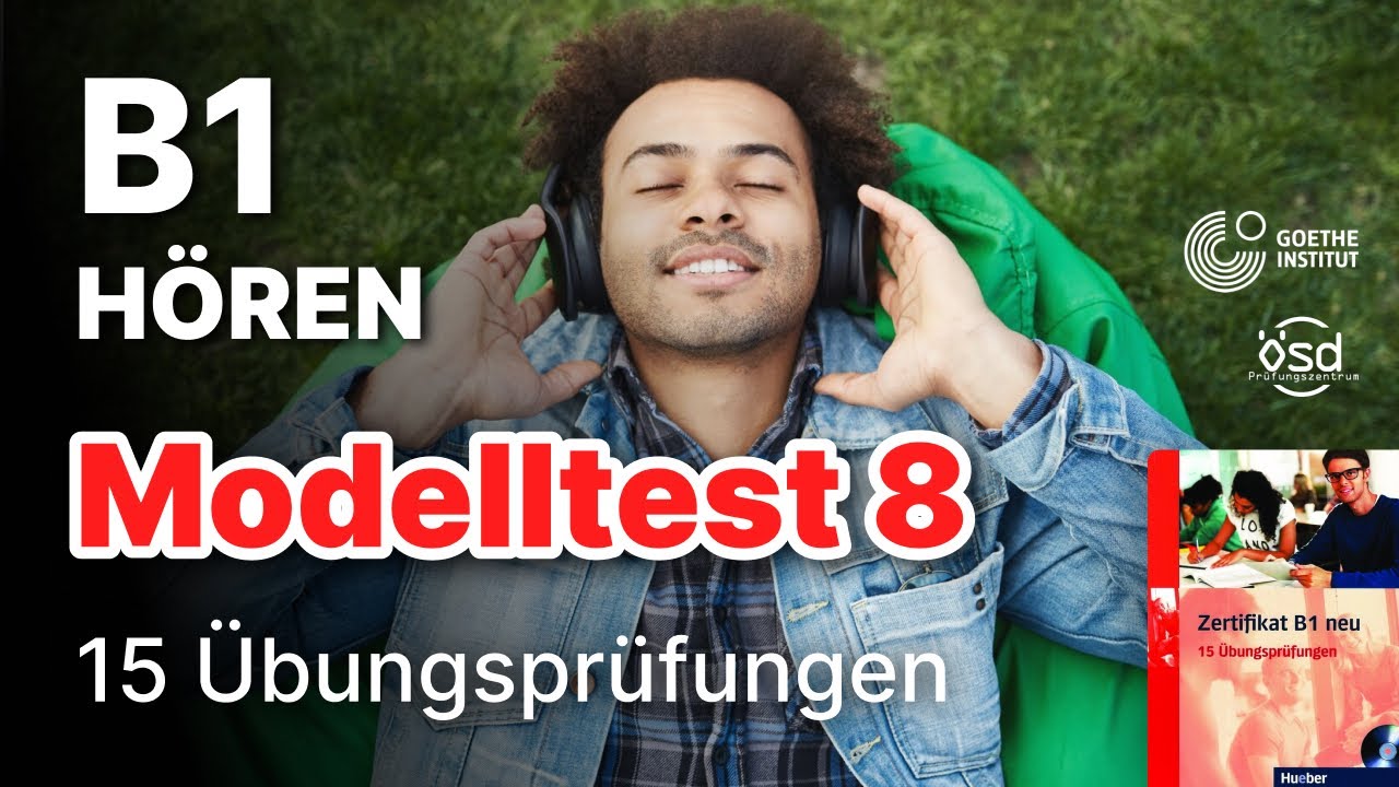 Modelltest 8 - Hören mit Lösungen 15 Übungsprüfungen (B1 Zertifikat Goethe & ÖSD)