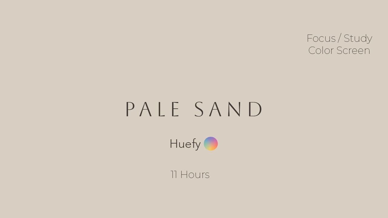 Pale Sand Focus | Focus / Study Color Screen | 11 Hours | Huefy