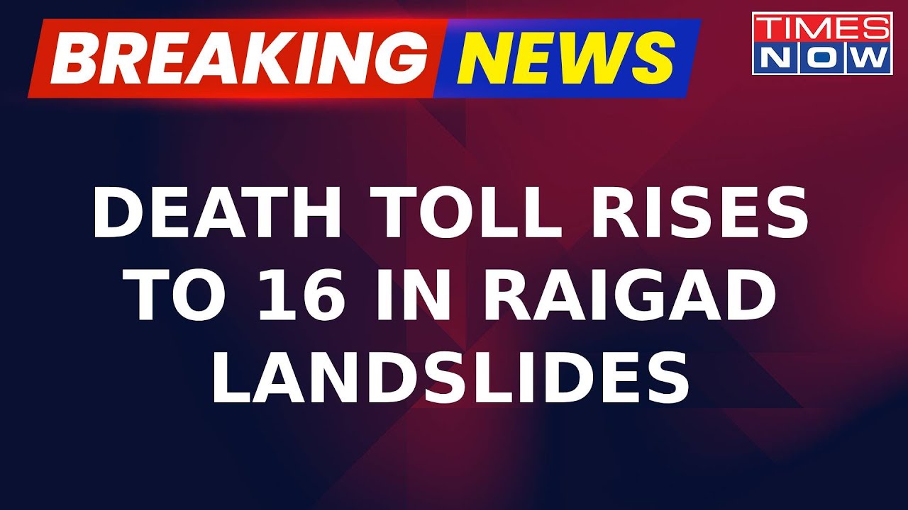 Raigad Landslides Tolls Rises To 16, Many Feared Still Trapped|Eknath Shinde Announces Ex-Gratia