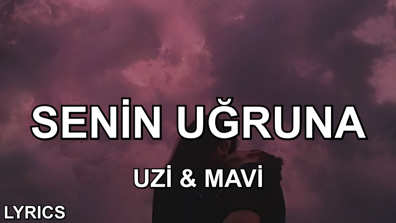 anlattım tane tane | mavi & uzi - senin uğruna (s&ouml;zleri)