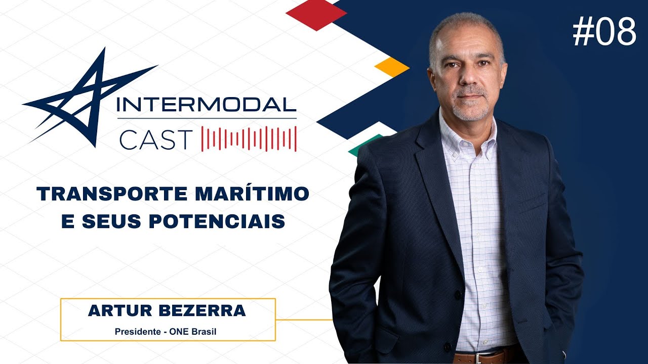 EP. 8: Intermodal Cast - Transporte marítimo e seus potenciais, Artur Bezerra, ONE