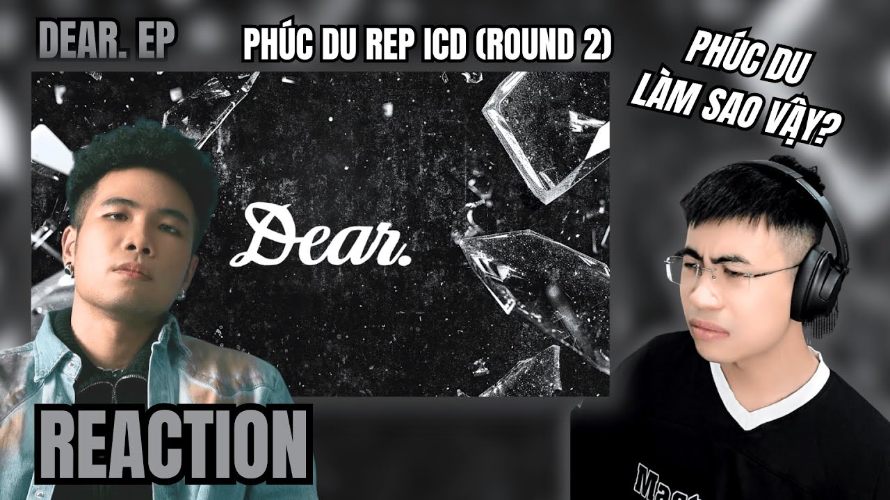 [Reaction] DEAR. EP - PHÚC DU DISS ICD | SẼ CÓ NHIỀU Ý KIẾN TRÁI CHIỀU !!! | TRIPPY REACTION