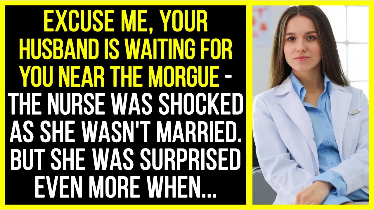 The nurse was astonished when a husband she had never had approached her. And as she approached him