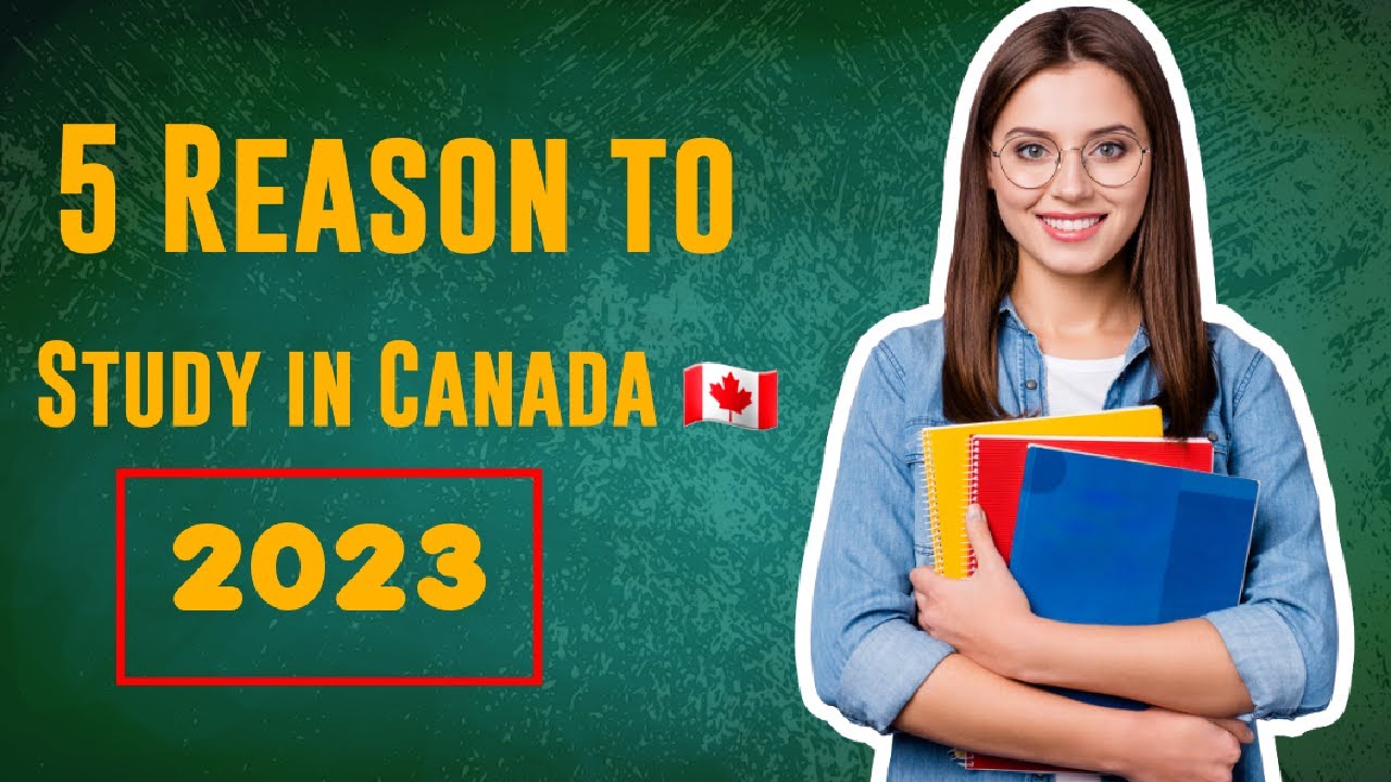 5 REASONS TO STUDY IN CANADA IN 2023 | For International Students |