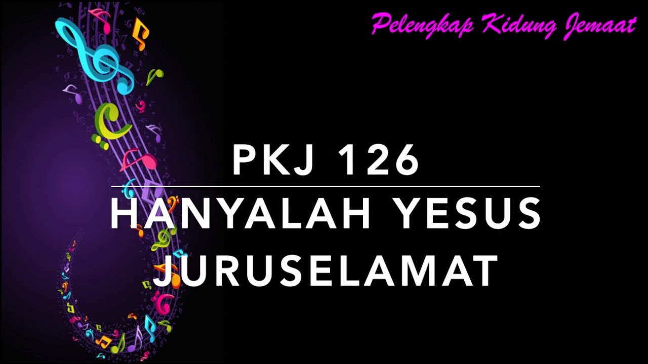 PKJ 126 — Hanyalah Yesus Juruselamat - Pelengkap Kidung Jemaat
