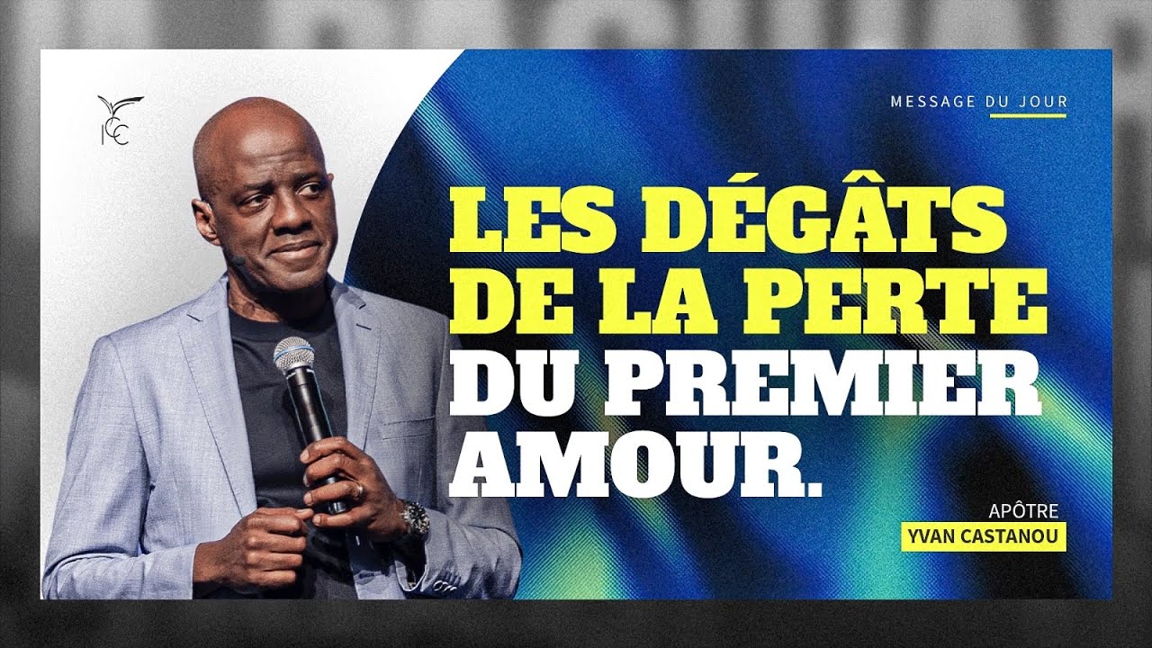 Les dégâts de la perte du premier amour - Apôtre Yvan CASTANOU