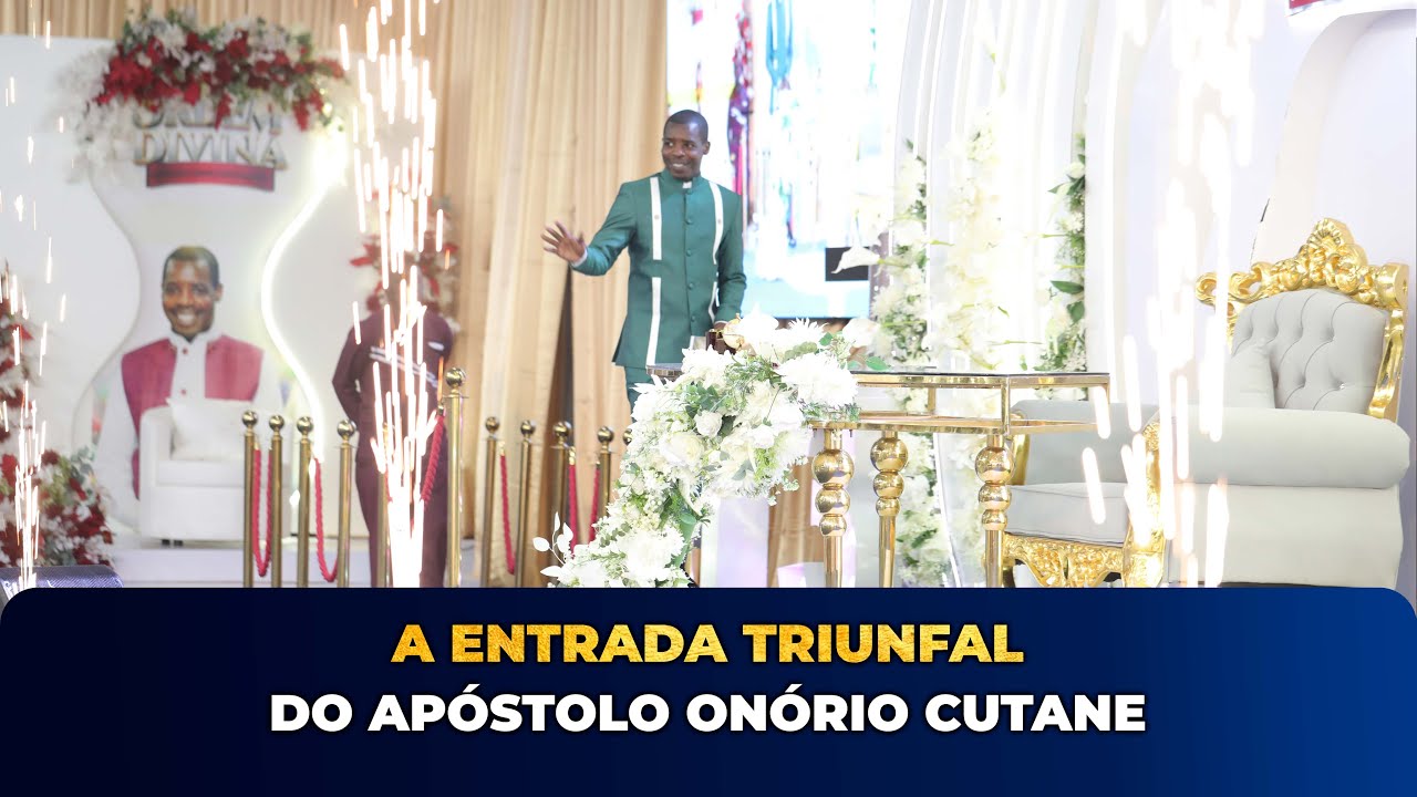 A Entrada Triunfal do Apóstolo Onório Cutane – 1° Dia de Glória da 13ª Conferência