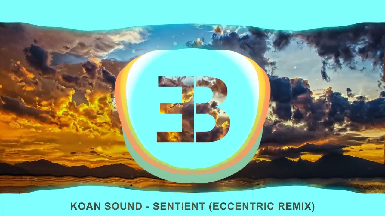 KOAN Sound - Sentient (eccentric remix)