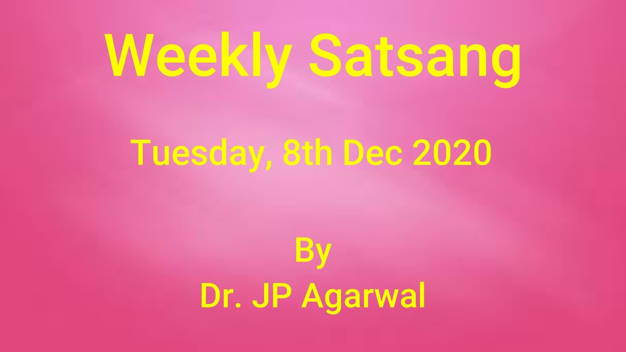 Weekly Satsang - Tuesday 8th Dec 2020