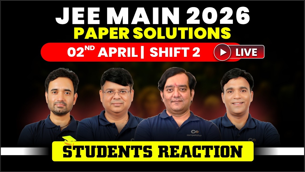 🔴 JEE Main 2026 (2nd April, Shift 2) Live Student Reactions, Paper Solutions & Difficulty Analysis
