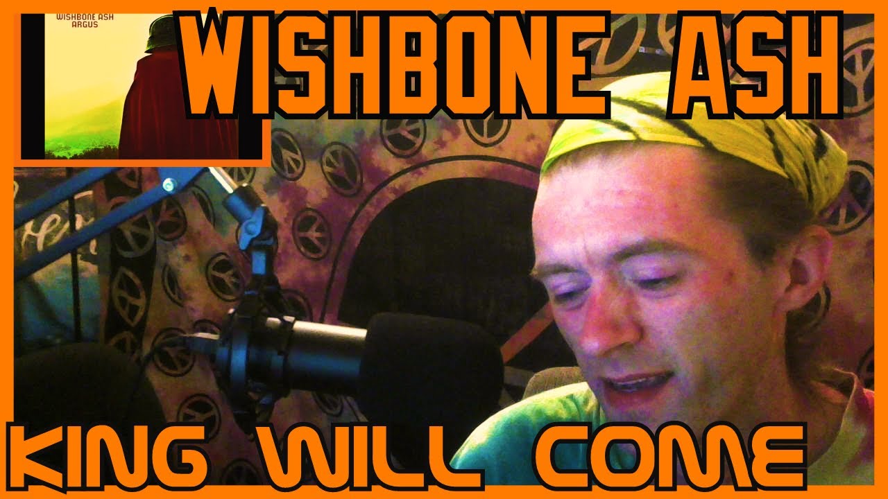 King Will Come- Wishbone Ash (Reaction)