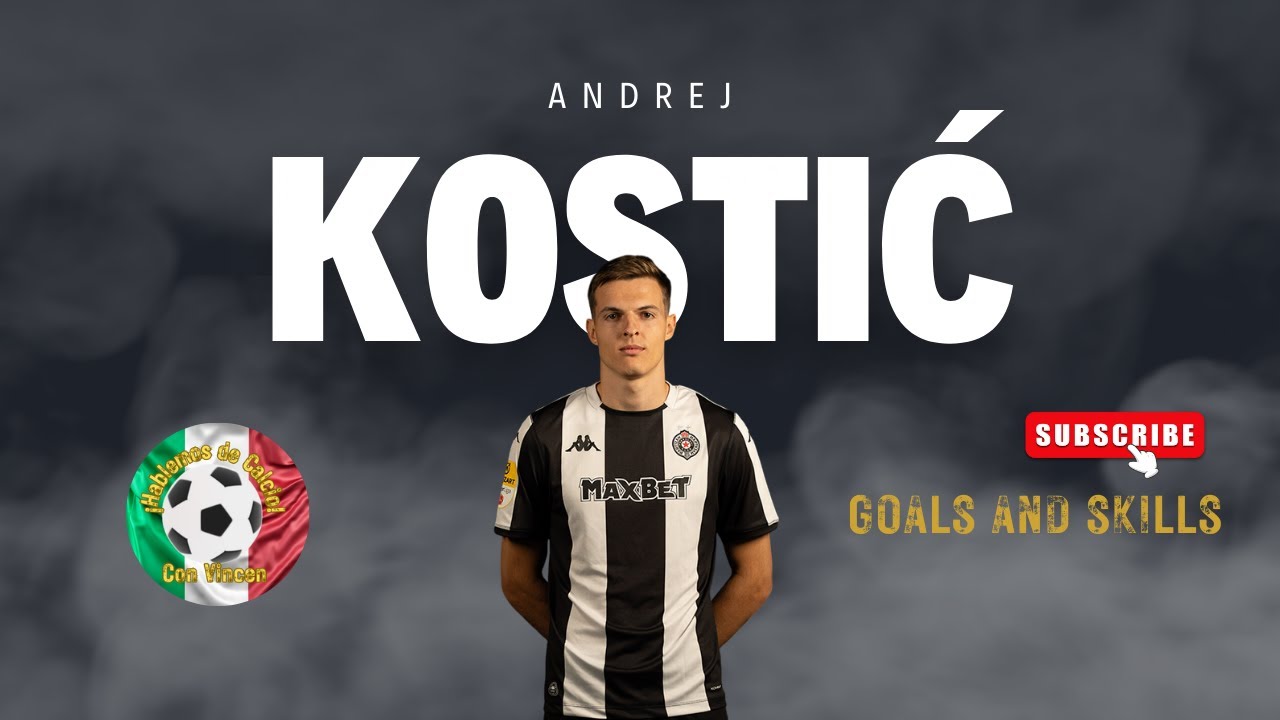 Andrej Kostic - skills, gol e analisi tattica dell'attaccante
