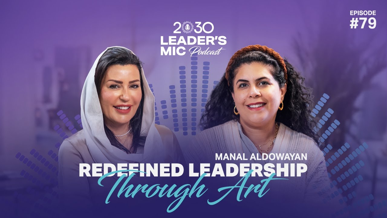 Manal AlDowayan Redefined Leadership Through Art | 2030 Leaders Mic