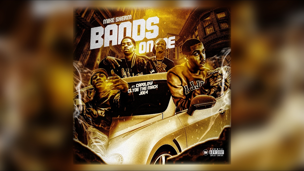 Mike Sherm - Bands On Me Ft. Capolow, Clyde The Mack, Joe4