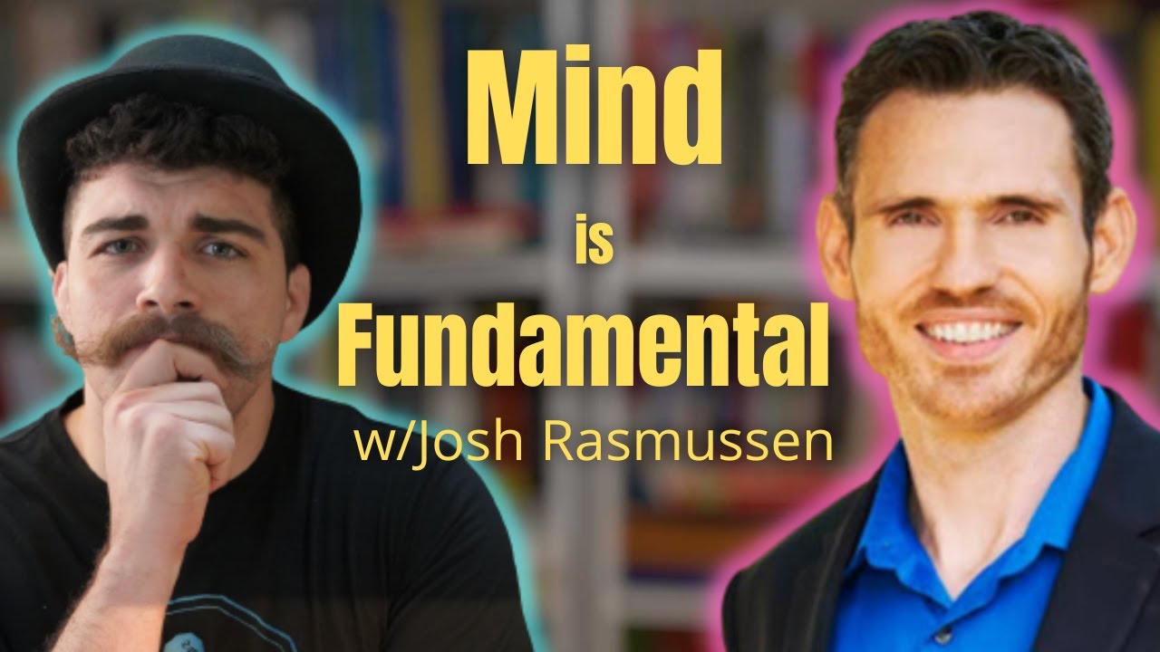 What Can Consciousness Tell Us About Fundamental Reality? | w/Josh Rasmussen - ep. 195