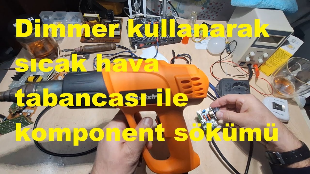 Dimmer kullanarak sıcak hava tabancası ile komponent sökümü