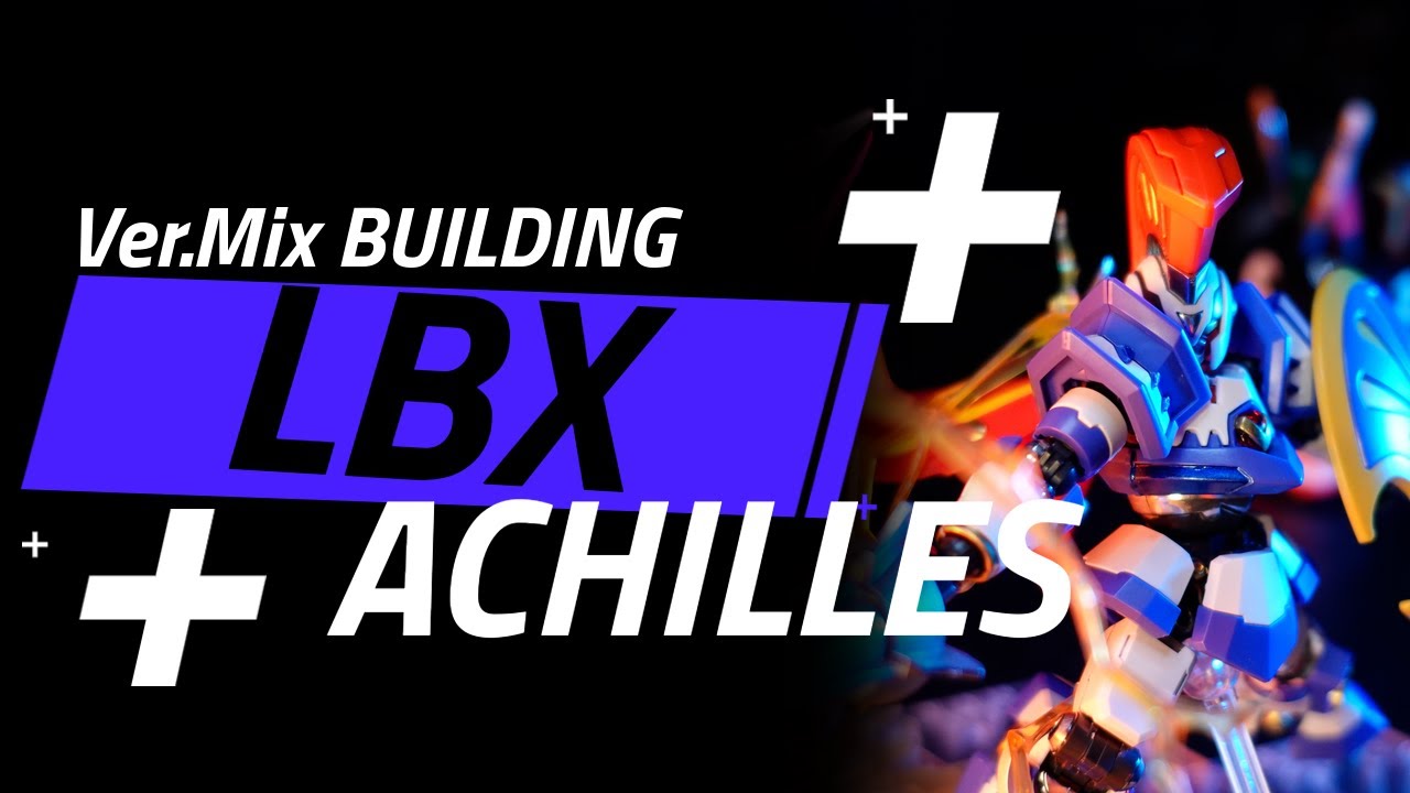 Building LBX ACHILLES 001 Hyper Function Ver.Mix