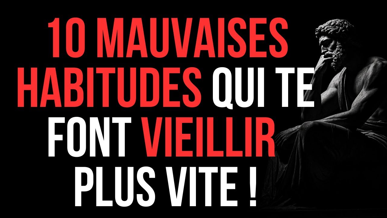 10 MAUVAISES HABITUDES qui te font VIEILLIR plus vite – ARRÊTE-LES DÈS MAINTENANT ! | STOÏCISME