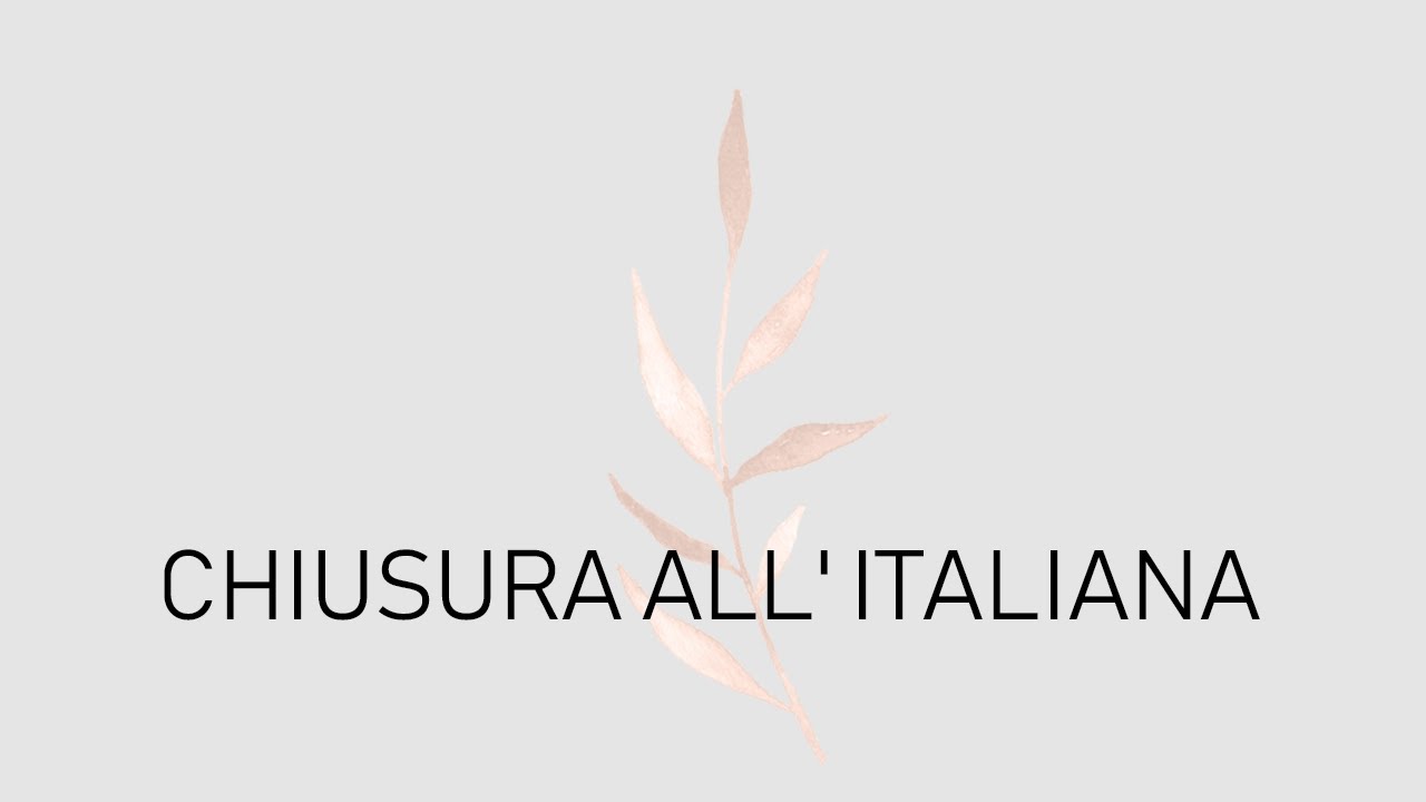 CHIUSURA ALL' ITALIANA