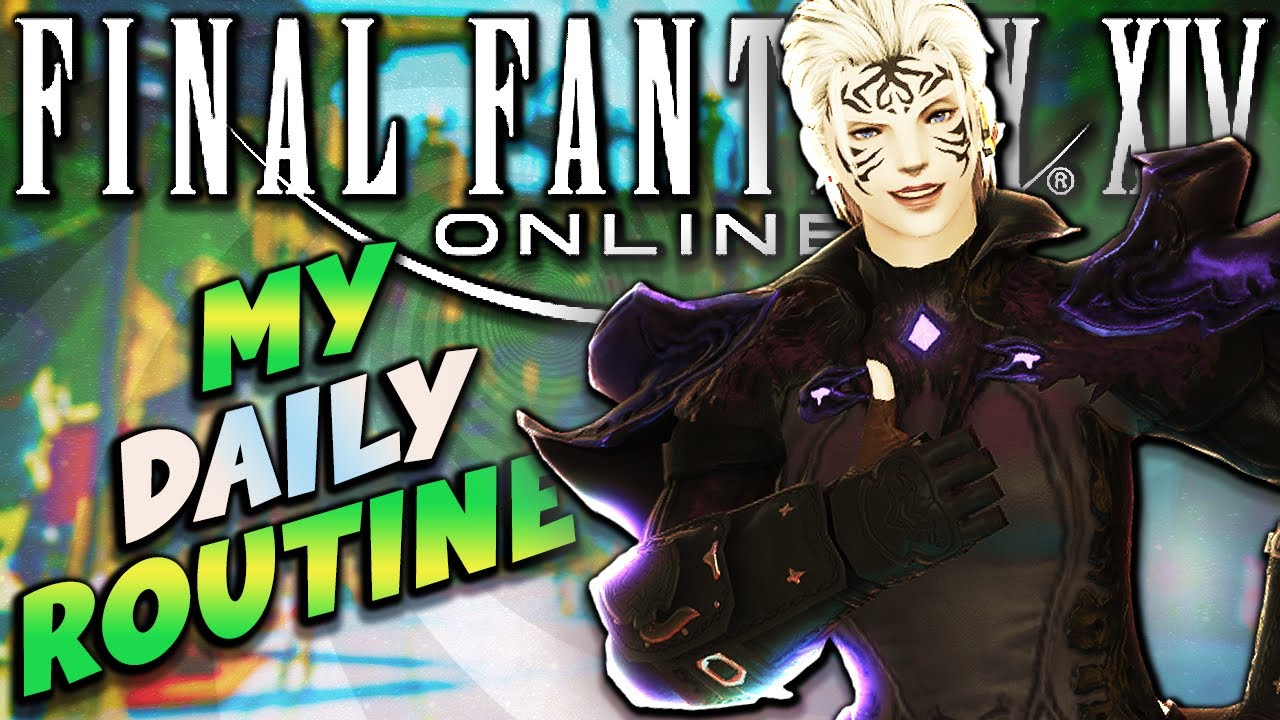 My DAILY ROUTINE In Final Fantasy XIV
