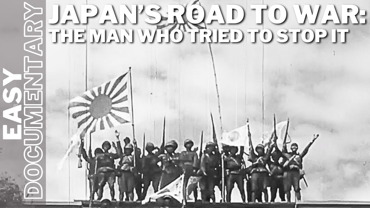 Japan&rsquo;s Road to War: The Man Who Tried to Stop It - Full Documentary