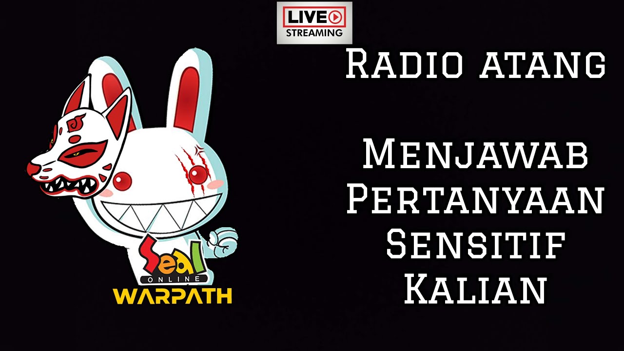 [LIVE] 🔴SEAL WARPATH #34 | ATANG FM - MODE RADIO !! SILAHKAN BERTANYA !!