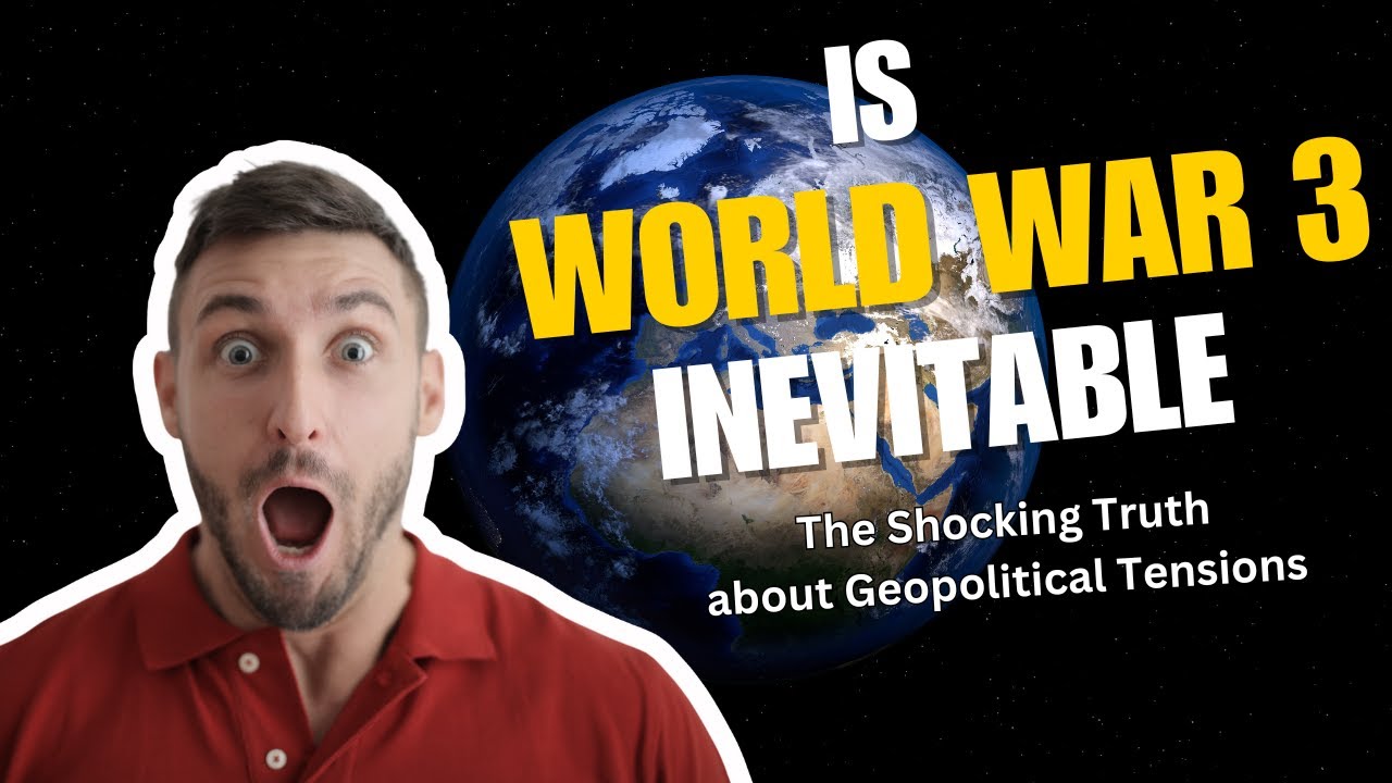 Is world war 3 is Inevitable? The Shocking Truth about Geopolitical Tensions