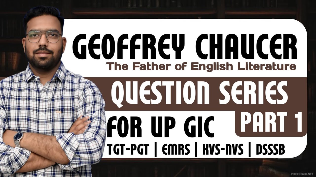 Geoffrey Chaucer | Question Series | Lecture 1 | for GIC-LT | UP TGT-PGT | KVS-NVS | EMRS | DSSSB